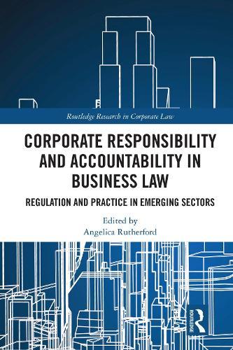 Corporate Responsibility and Accountability in Business Law: Regulation and Practice in Emerging Sectors