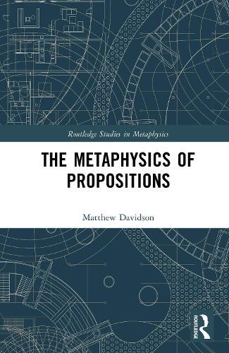 The Metaphysics of Propositions