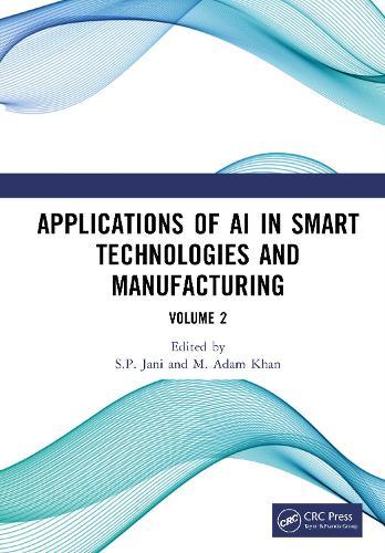 Applications of AI in Smart Technologies and Manufacturing: Volume 2