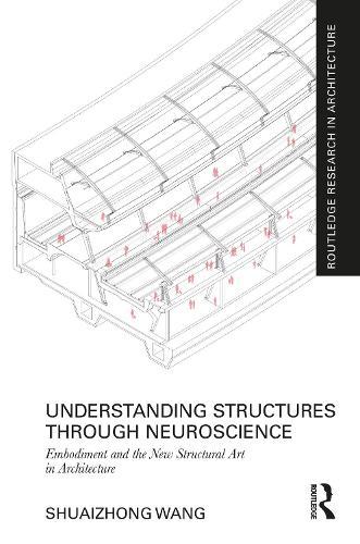 Understanding Structures through Neuroscience: Embodiment and the New Structural Art in Architecture