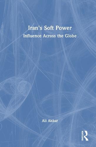Iran's Soft Power: Influence Across the Globe