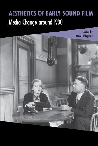 Aesthetics of Early Sound Film: Media Change around 1930