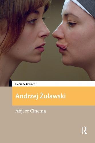 Andrzej Zulawski: Abject Cinema