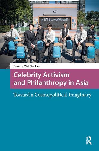Celebrity Activism and Philanthropy in Asia: Toward a Cosmopolitical Imaginary