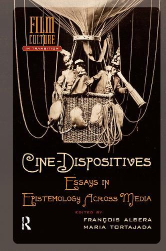 Cine-Dispositives: Essays in Epistemology Across Media