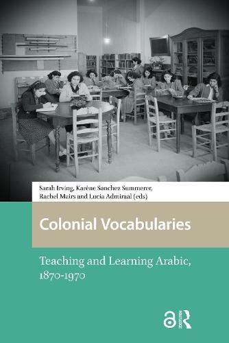 Colonial Vocabularies: Teaching and Learning Arabic, 1870-1970