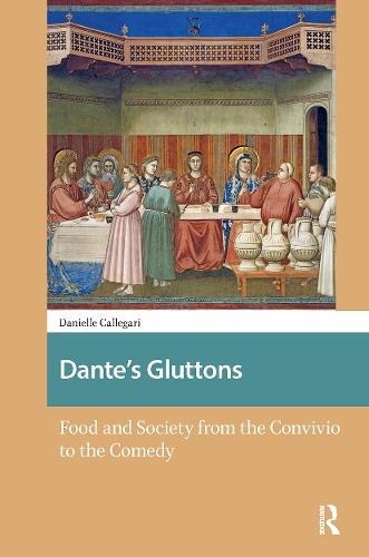 Dante's Gluttons: Food and Society from the Convivio to the Comedy