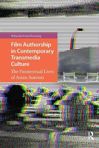 Film Authorship in Contemporary Transmedia Culture: The Paratextual Lives of Asian Auteurs