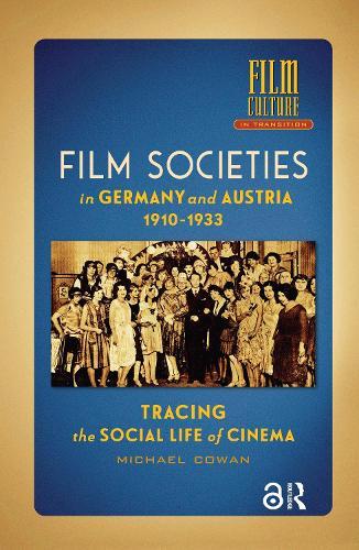Film Societies in Germany and Austria 1910-1933: Tracing the Social Life of Cinema
