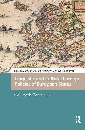 Linguistic and Cultural Foreign Policies of European States: 18th-20th Centuries
