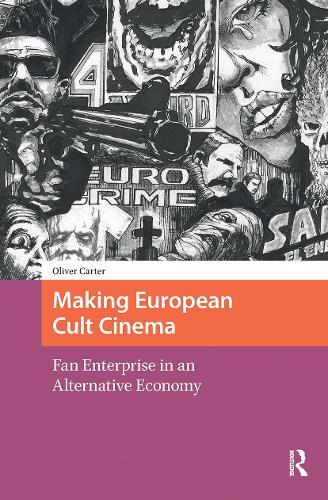 Making European Cult Cinema: Fan Enterprise in an Alternative Economy