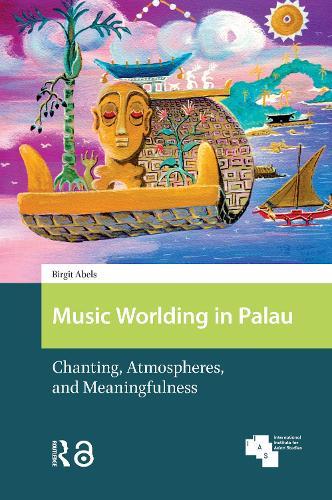Music Worlding in Palau: Chanting, Atmospheres, and Meaningfulness