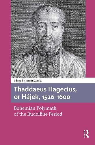 Thaddaeus Hagecius, or Hájek, 1526-1600: Bohemian Polymath of the Rudolfine Period