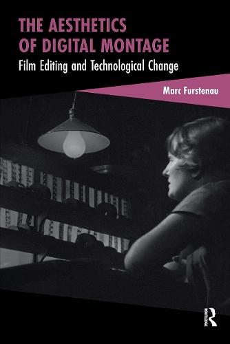 The Aesthetics of Digital Montage: Film Editing and Technological Change