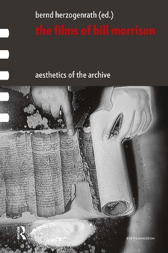 The Films of Bill Morrison: Aesthetics of the Archive