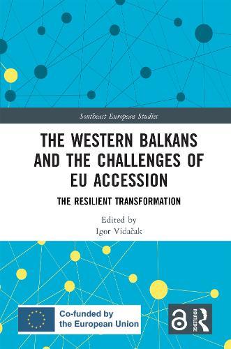 The Western Balkans and the Challenges of EU Accession: The Resilient Transformation