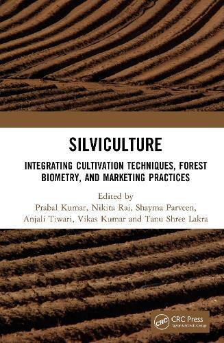 Silviculture: Integrating Cultivation Techniques, Forest Biometry, and Marketing Practices