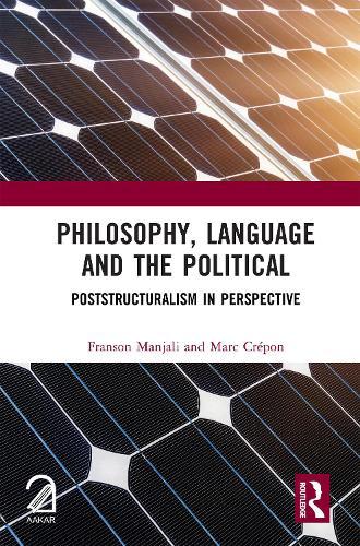 Philosophy, Language and the Political: Poststructuralism in Perspective