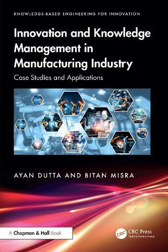 Innovation and Knowledge Management in Manufacturing Industry: Case Studies and Applications