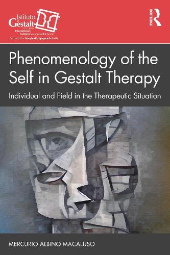 Phenomenology of the Self in Gestalt Therapy: Individual and Field in the Therapeutic Situation