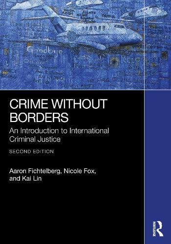 Crime Without Borders: An Introduction to International Criminal Justice