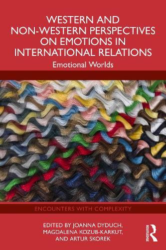 Western and Non-Western Perspectives on Emotions in International Relations: Emotional Worlds