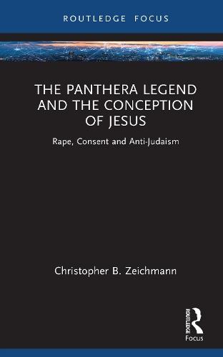 The Panthera Legend and the Conception of Jesus: Rape, Consent, and Anti-Judaism