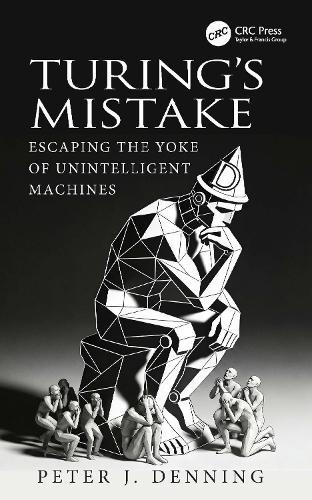 Turing's Mistake: Escaping the Yoke of Unintelligent Machines