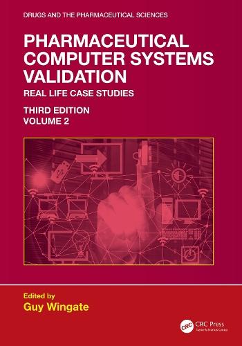 Pharmaceutical Computer Systems Validation: Volume 2 - Real Life Case Studies
