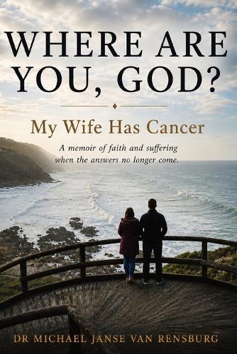 Where Are You, God? My Wife Has Cancer