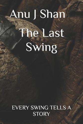 The Last Swing: Every Swing Tells a Story