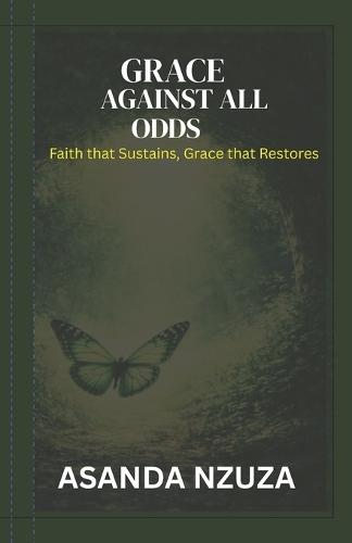 Grace Against All Odds: Faith that Sustains, Grace that Restores