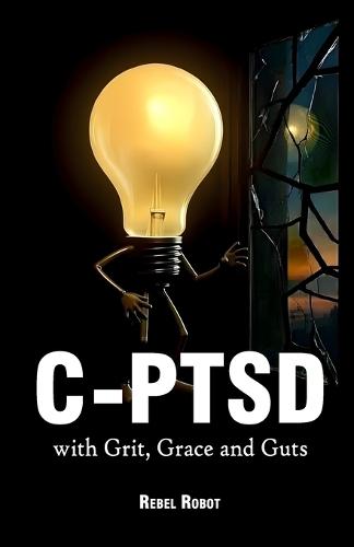 C-Ptsd: - with Grit, Grace and Guts