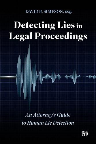 Detecting Lies in Legal Proceedings: An Attorney's Guide to Human Lie Detection