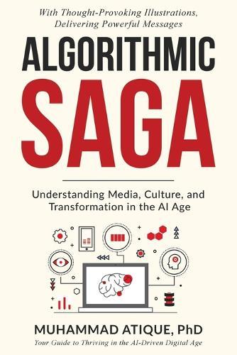 Algorithmic Saga: Understanding Media, Culture, and Transformation in the AI Age