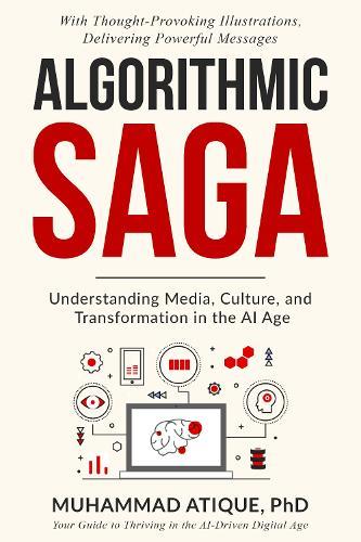 Algorithmic Saga: Understanding Media, Culture, and Transformation in the AI Age
