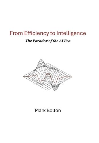 From Efficiency to Intelligence: The Paradox of the AI Era