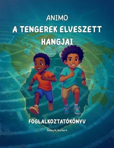 ANIMO - A tengerek elveszett hangjai: Foglalkoztatókönyv