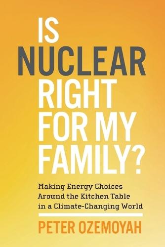 Is Nuclear Right for My Family?: Making Energy Choices Around the Kitchen Table in a Climate-Changing World