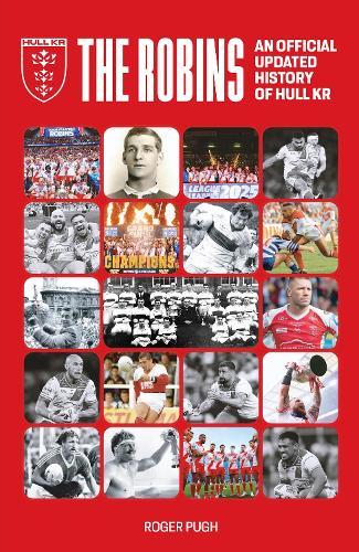 The Robins: An Official Updated History of Hull KR