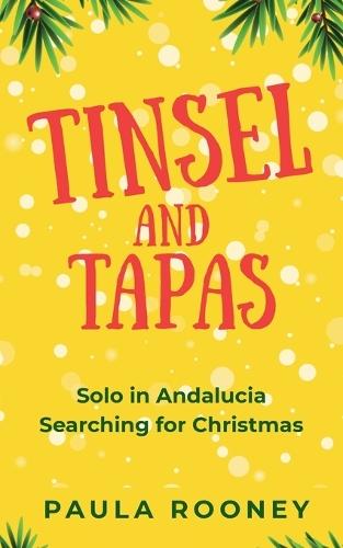 Tinsel and Tapas Solo in Andalucia Searching for Christmas
