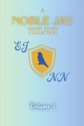 A NobleJay Short Story Collection: Volume 1