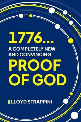 1776...A Completely New and Convincing Proof of God