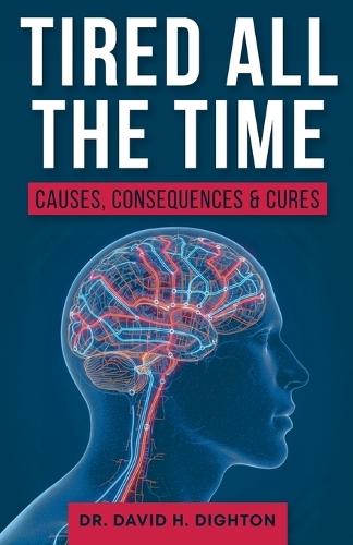 Tired All The Time: Causes, Consequences and Cures