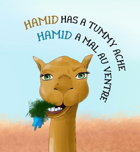 Hamid has a tummy ache - English - French Bilingual Book: Hamid a mal au ventre - Livre bilingue anglais - francais