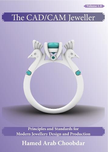 The CAD/CAM Jeweller: Principles and Standards for Modern Jewellery Design and Production
