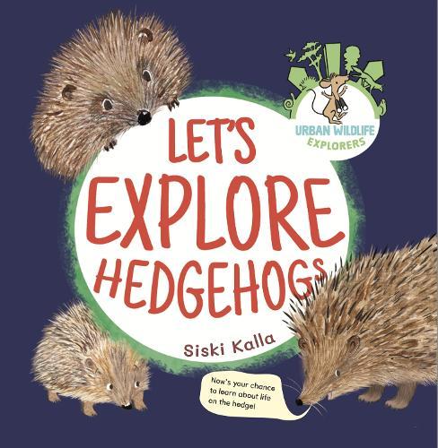 Let's Explore Hedgehogs: Urban Wildlife Explorers