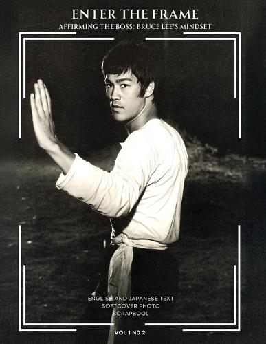 Enter the Frame vol 1 No 2 Affirming The Boss: Bruce Lee's Mindset