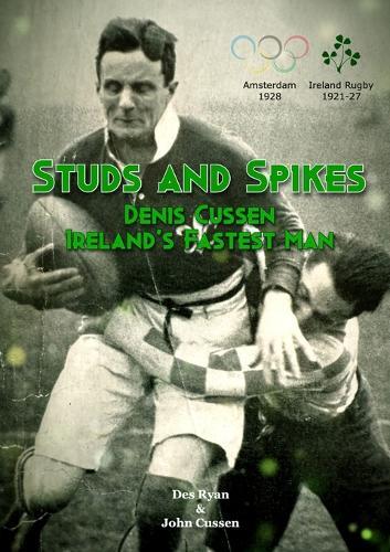 Studs and Spikes: Denis Cussen Ireland's Fastest Man