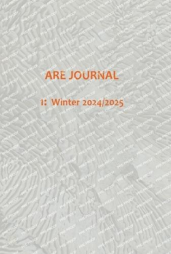 ARE JOURNAL (Art, Research, Ecology) 1: Winter 2024/2025